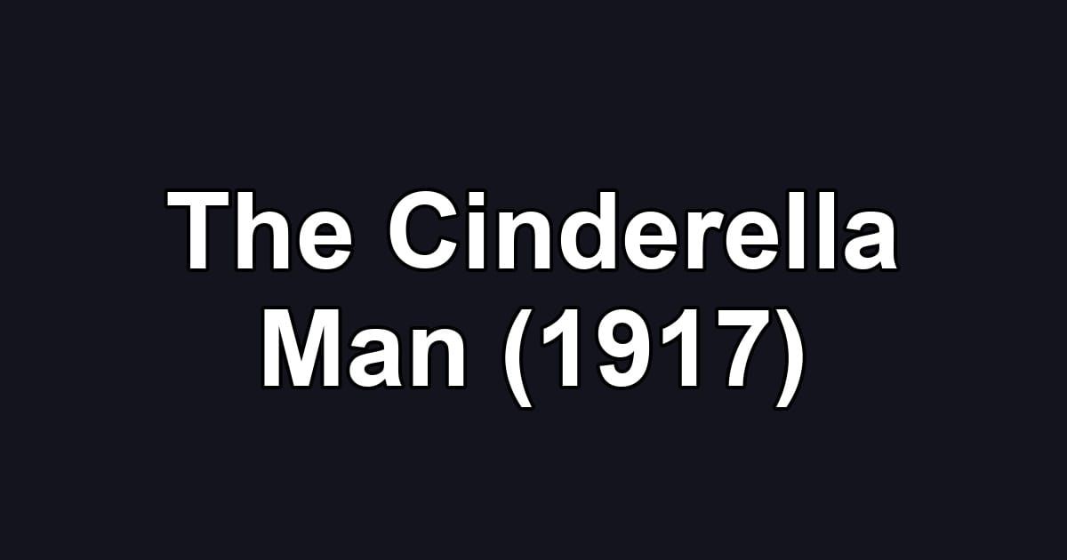The Cinderella Man (1917)