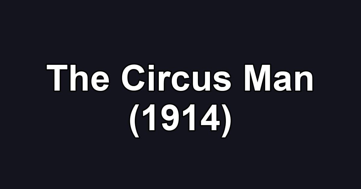 The Circus Man (1914)