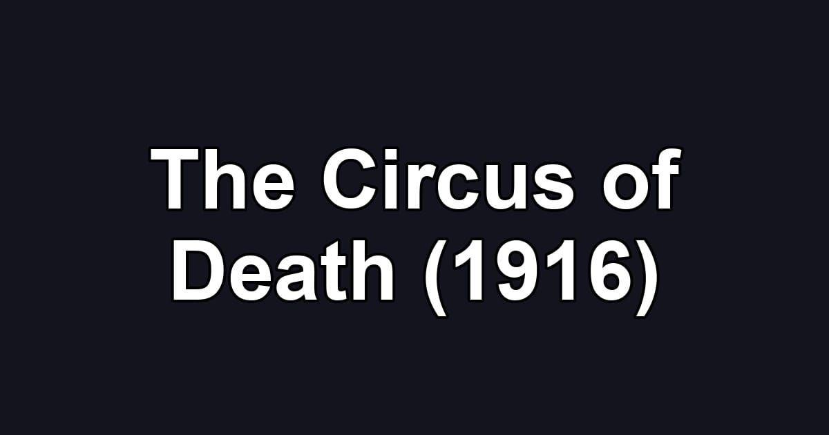 The Circus of Death (1916)
