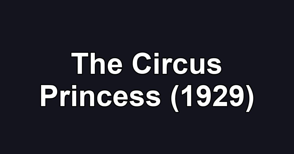 The Circus Princess (1929)