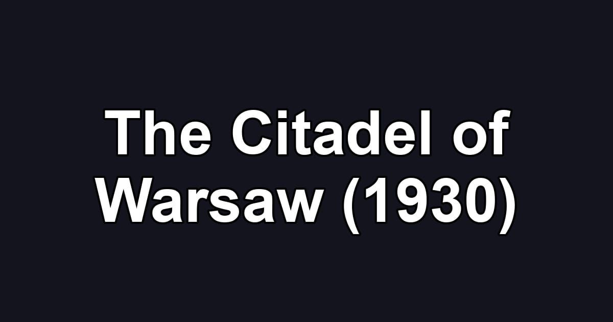 The Citadel of Warsaw (1930)