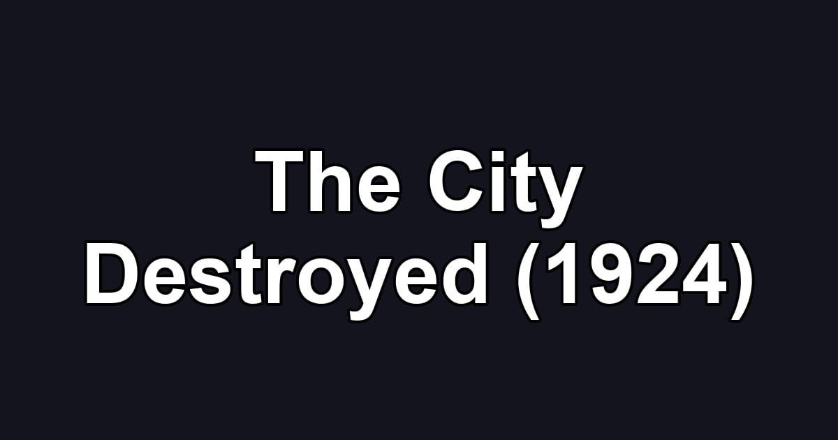The City Destroyed (1924)
