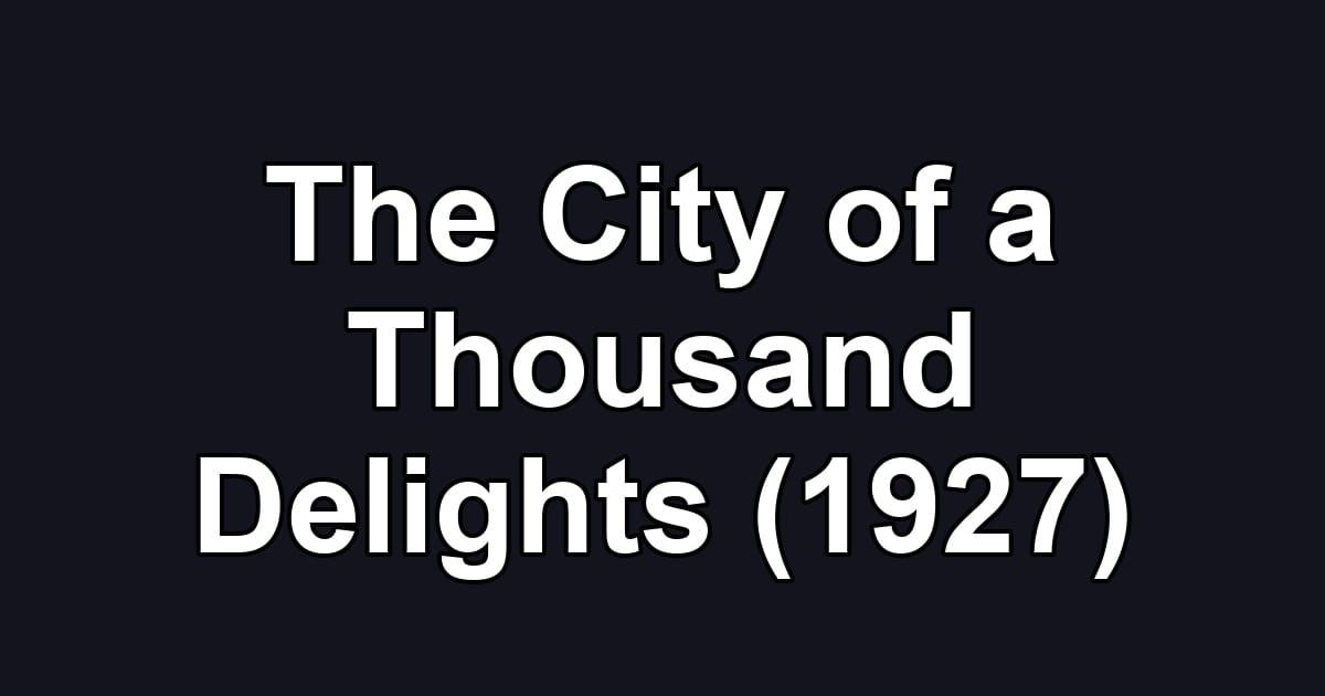 The City of a Thousand Delights (1927)