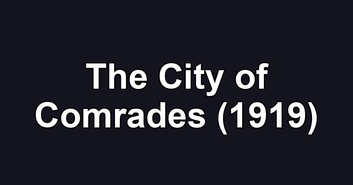 The City of Comrades (1919)