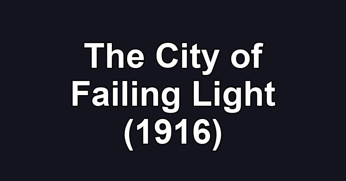 The City of Failing Light (1916)