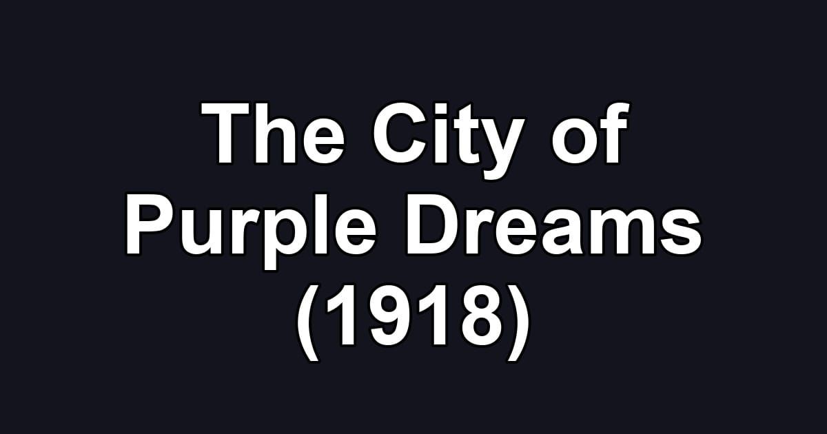 The City of Purple Dreams (1918)