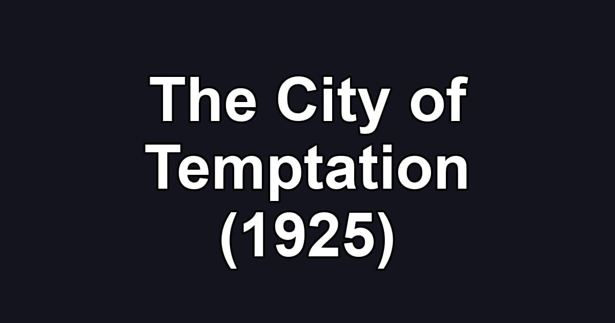 The City of Temptation (1925)