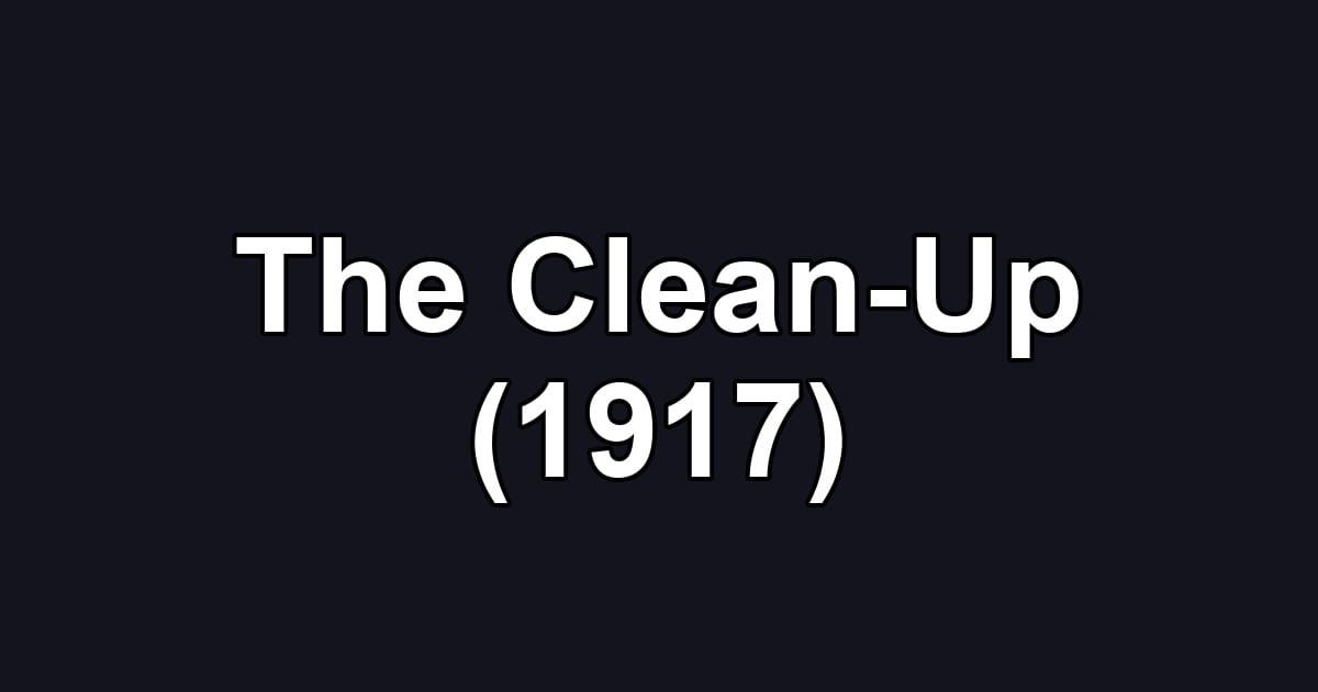 The Clean-Up (1917)