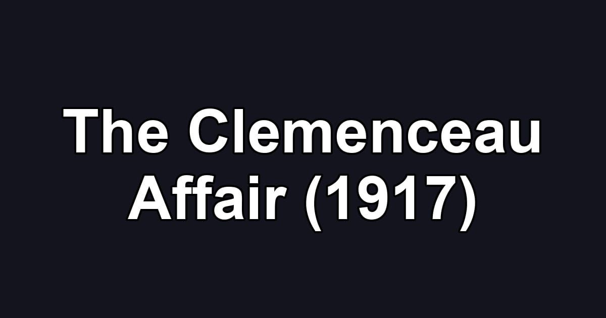 The Clemenceau Affair (1917)