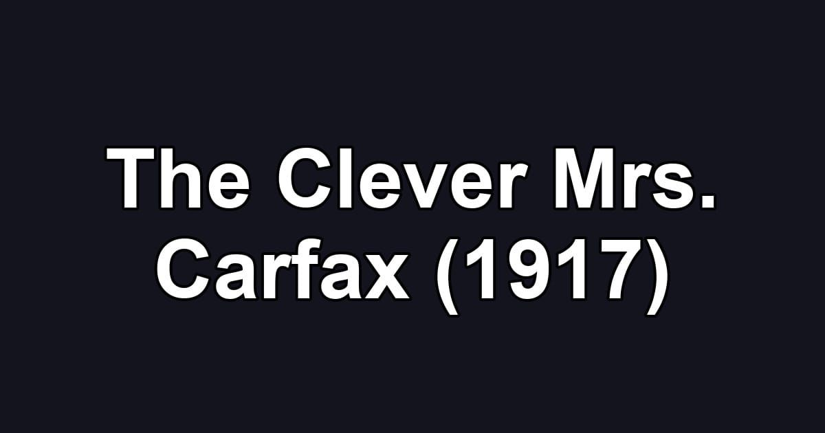The Clever Mrs. Carfax (1917)