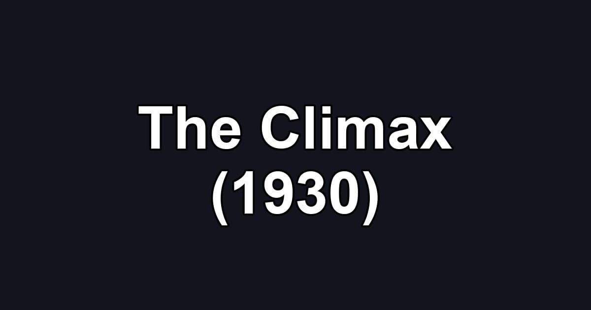 The Climax (1930)
