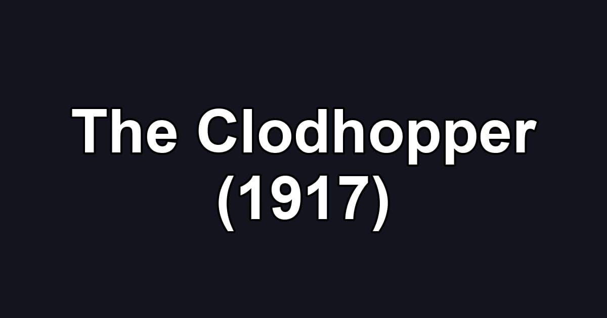 The Clodhopper (1917)