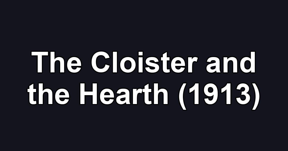 The Cloister and the Hearth (1913)
