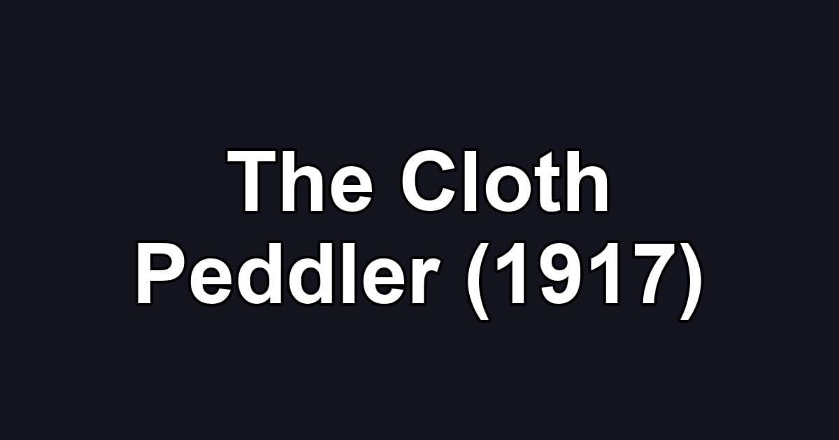 The Cloth Peddler (1917)