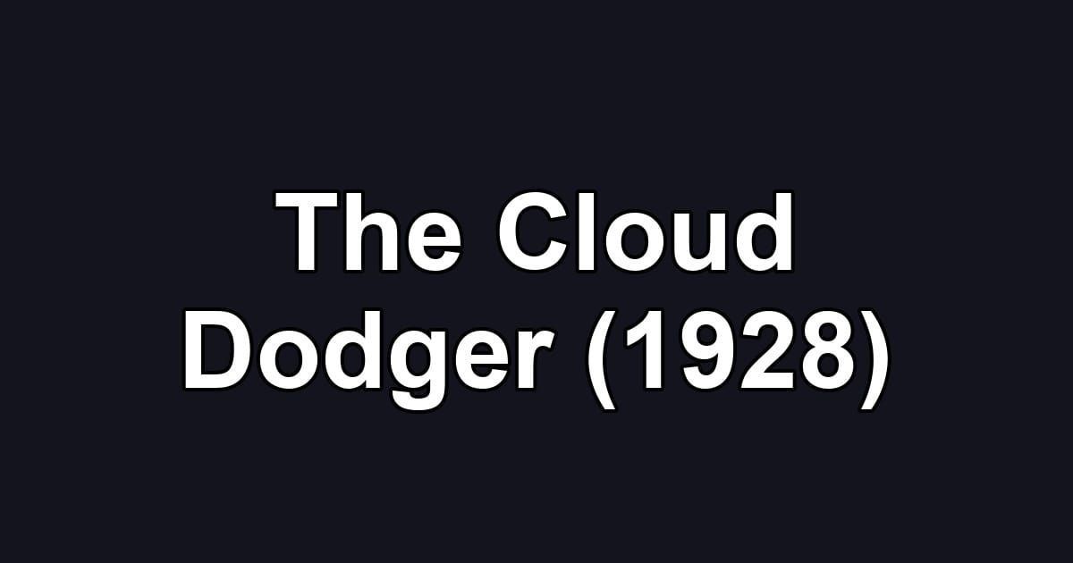 The Cloud Dodger (1928)