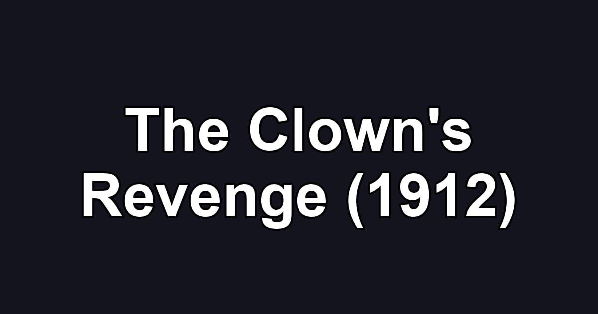 The Clown's Revenge (1912)