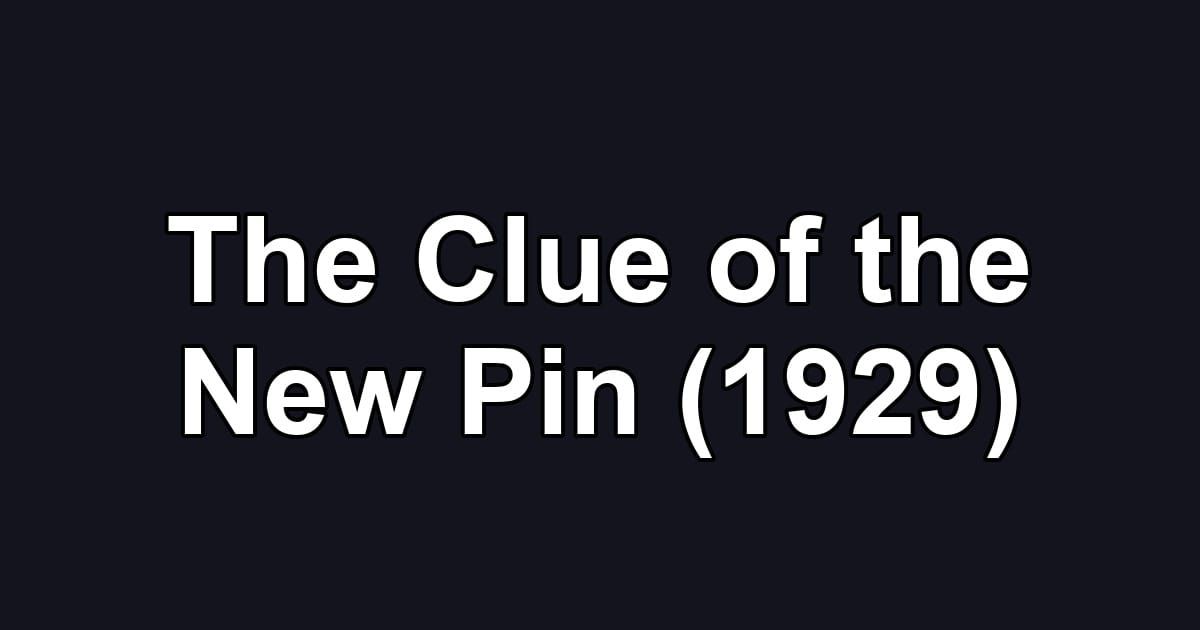 The Clue of the New Pin (1929)