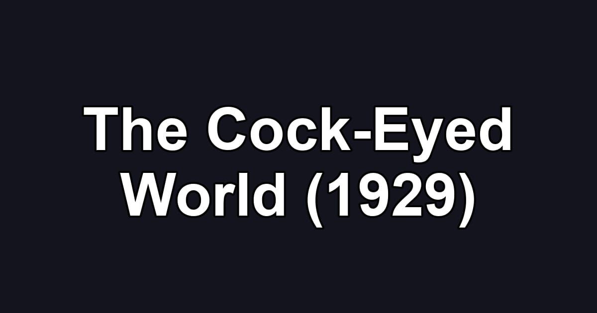 The Cock-Eyed World (1929)