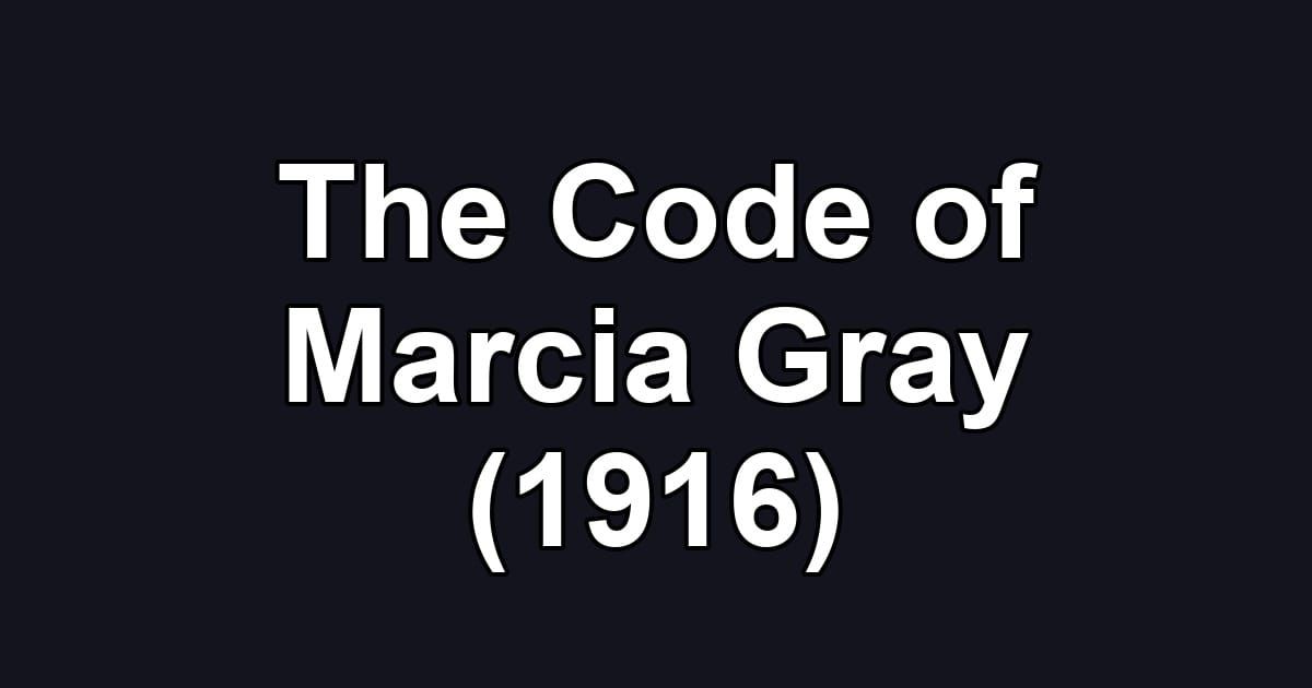 The Code of Marcia Gray (1916)