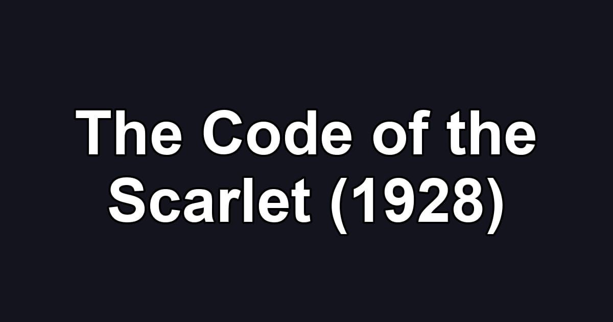 The Code of the Scarlet (1928)