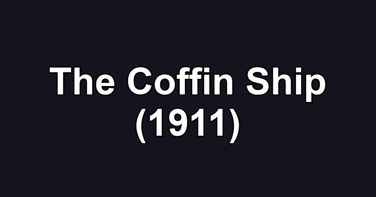 The Coffin Ship (1911)