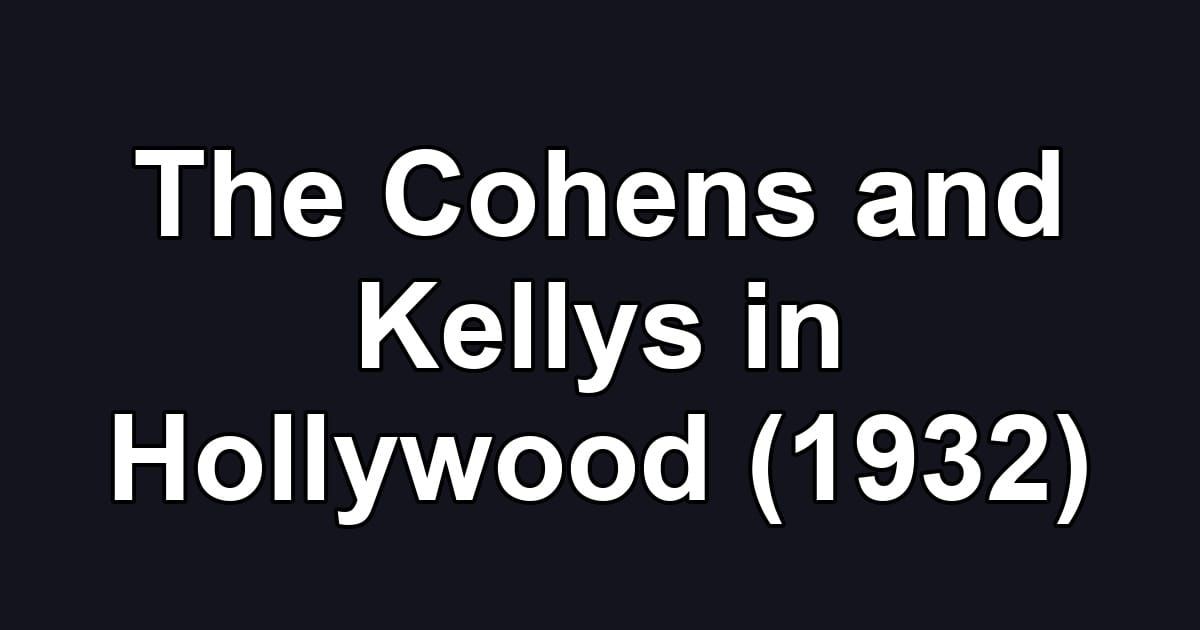 The Cohens and Kellys in Hollywood (1932)
