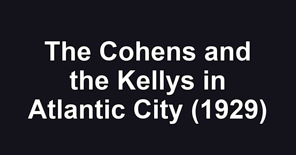 The Cohens and the Kellys in Atlantic City (1929)