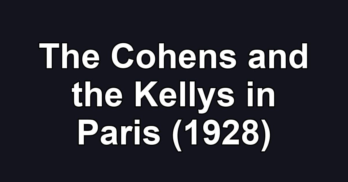 The Cohens and the Kellys in Paris (1928)