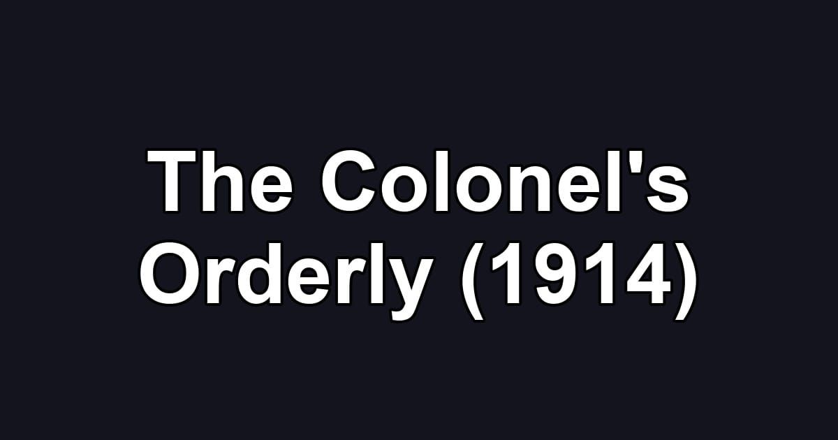 The Colonel's Orderly (1914)