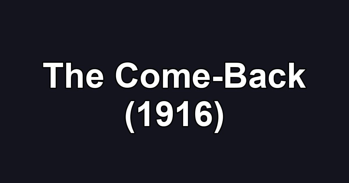 The Come-Back (1916)