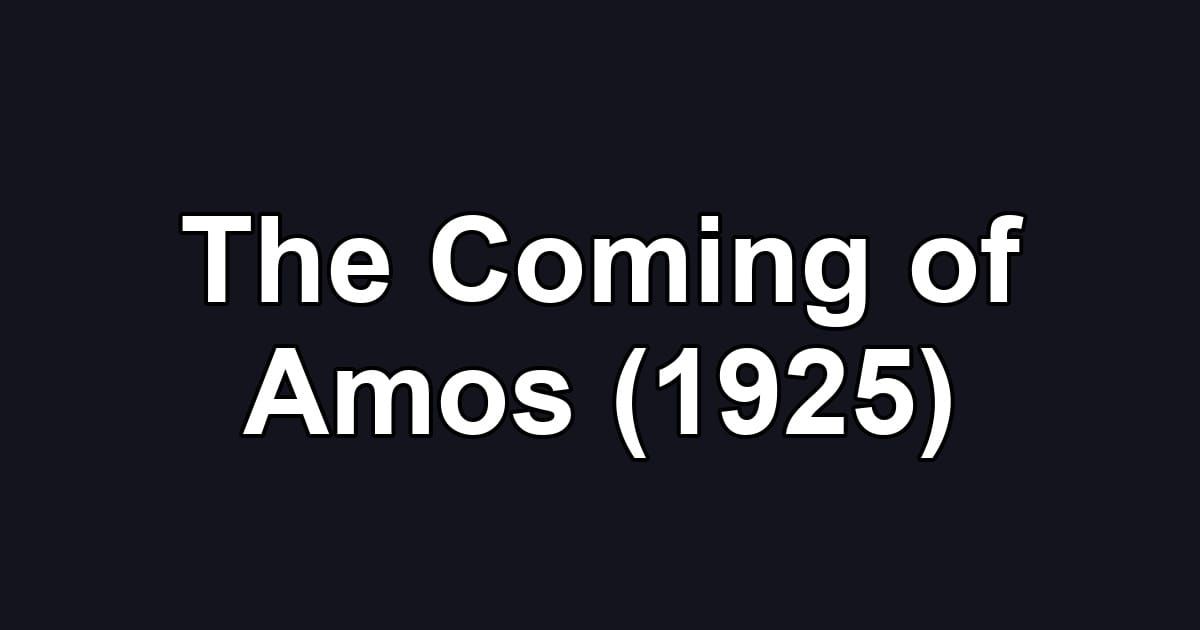 The Coming of Amos (1925)