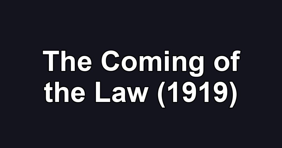 The Coming of the Law (1919)