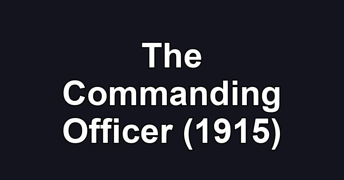 The Commanding Officer (1915)