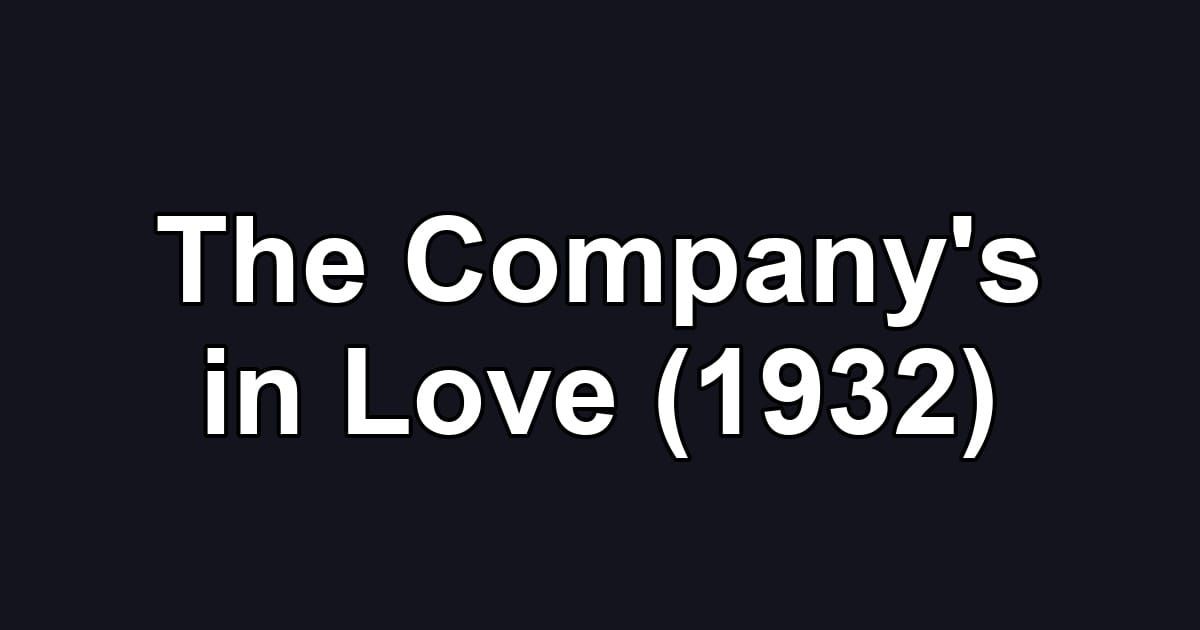 The Company's in Love (1932)