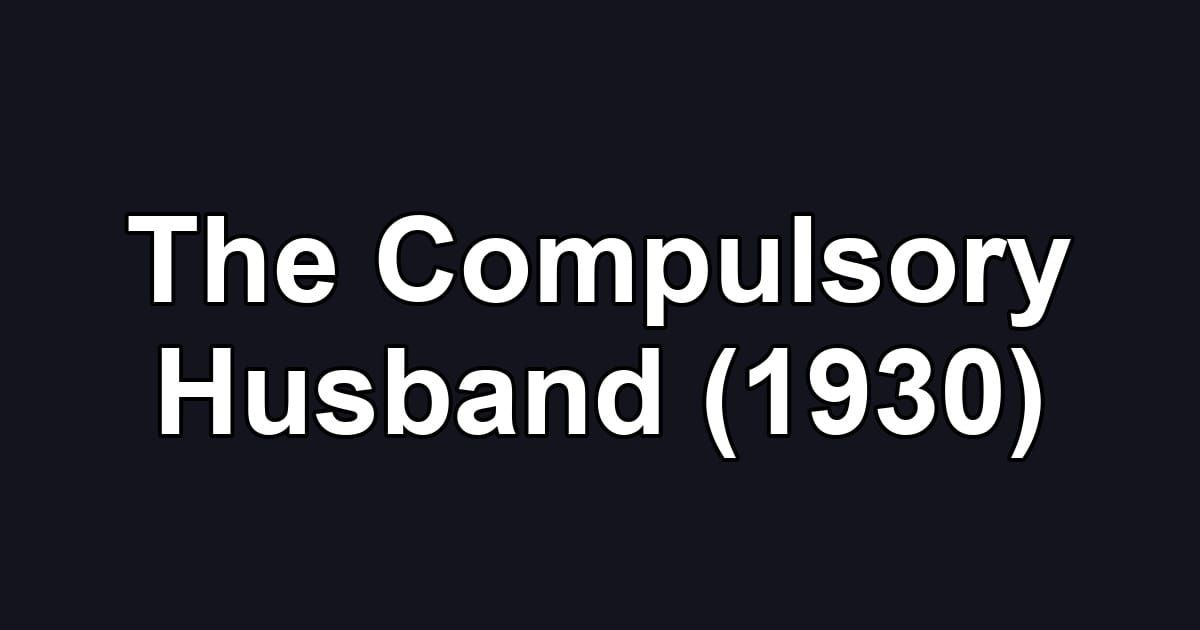 The Compulsory Husband (1930)