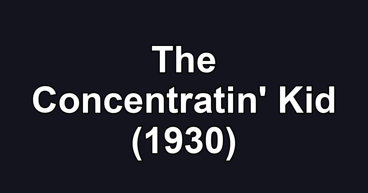 The Concentratin' Kid (1930)
