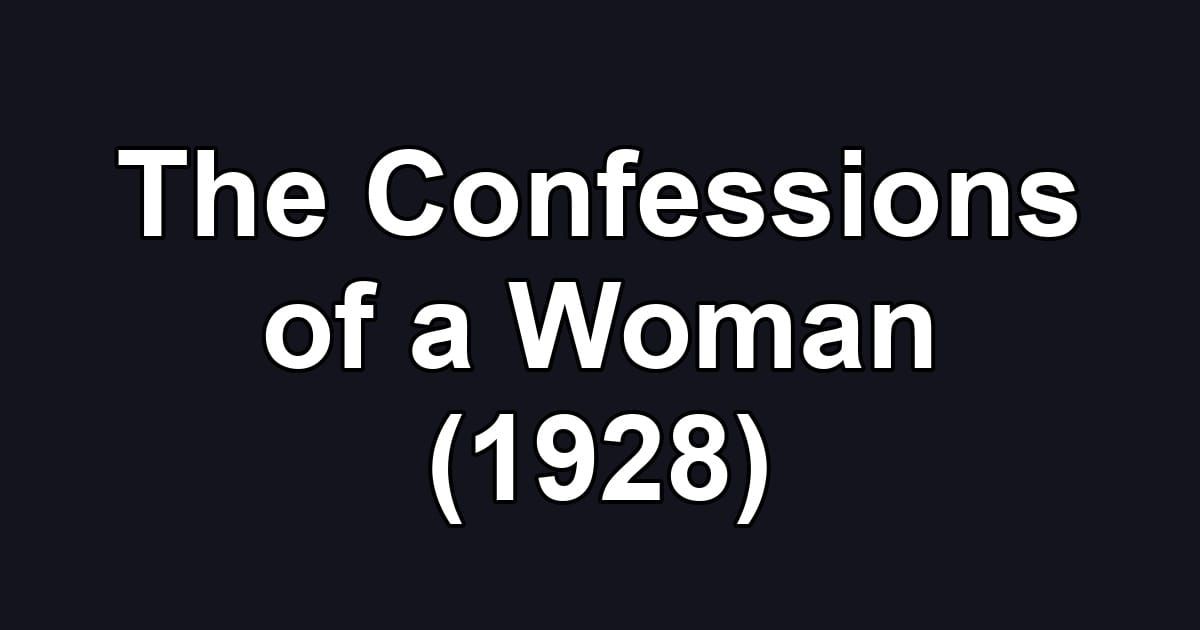 The Confessions of a Woman (1928)