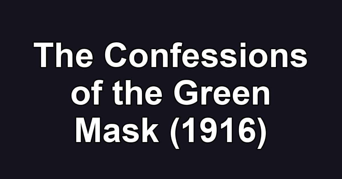 The Confessions of the Green Mask (1916)