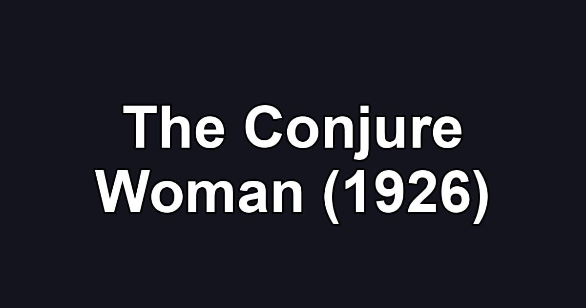 The Conjure Woman (1926)