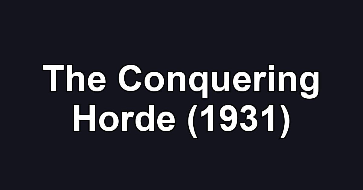 The Conquering Horde (1931)