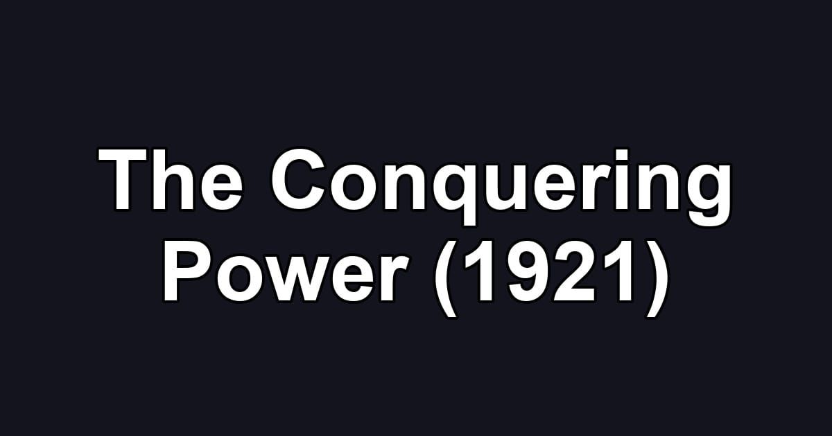 The Conquering Power (1921)