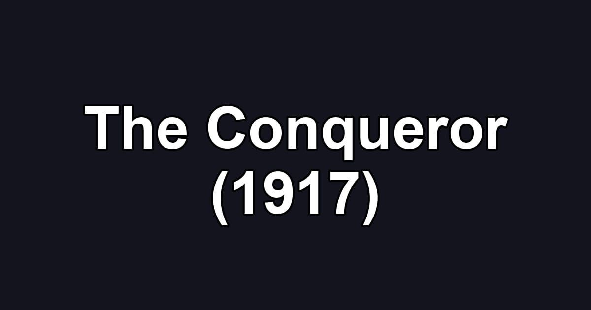 The Conqueror (1917)