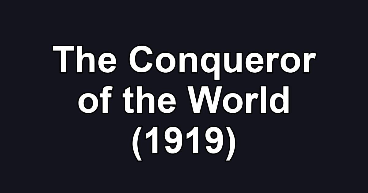 The Conqueror of the World (1919)