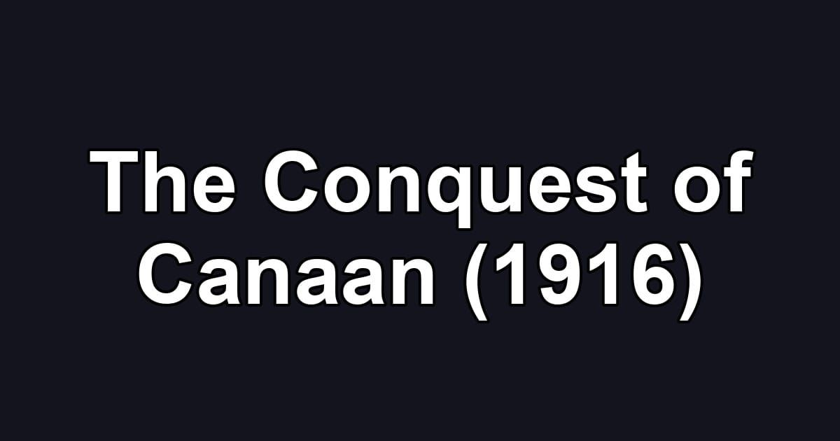 The Conquest of Canaan (1916)