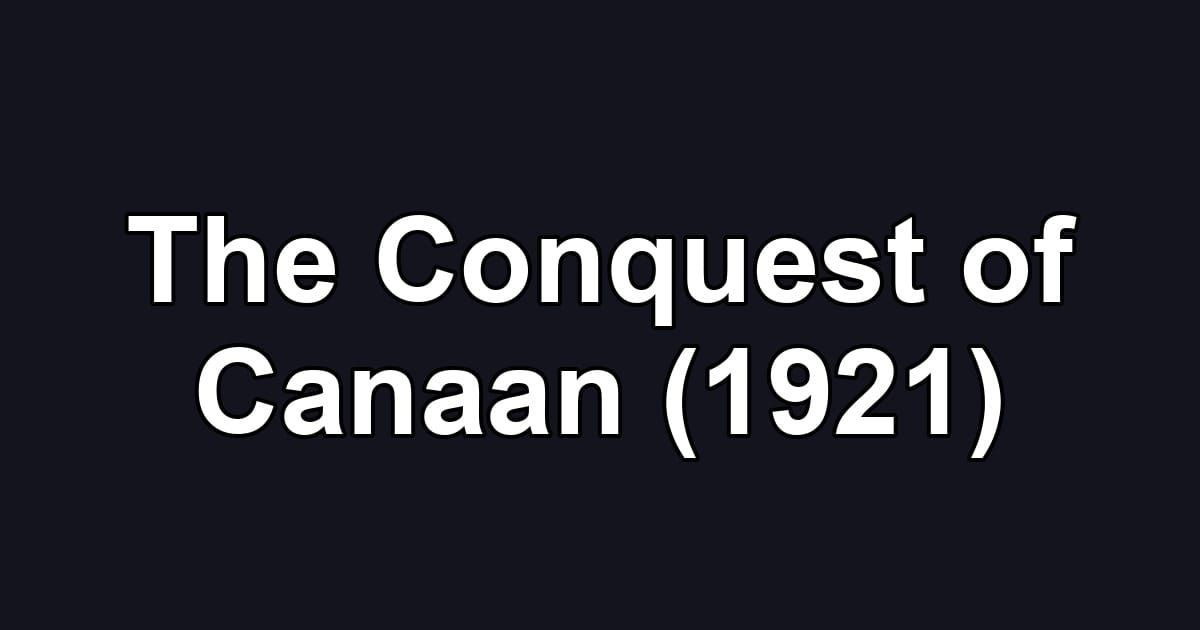 The Conquest of Canaan (1921)