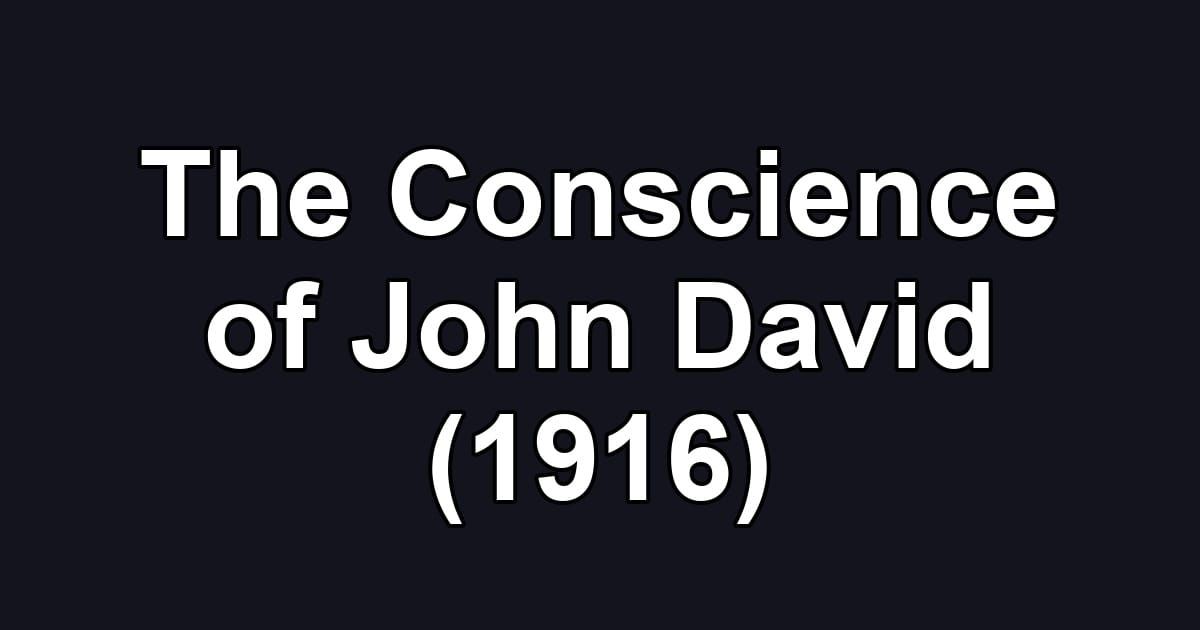 The Conscience of John David (1916)