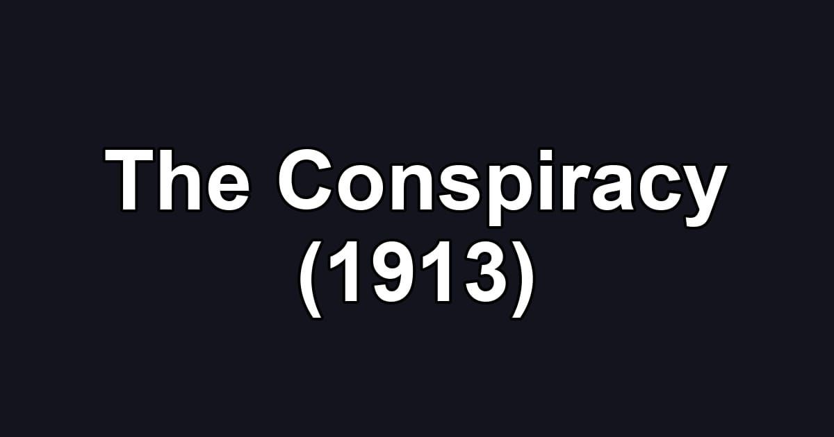 The Conspiracy (1913)