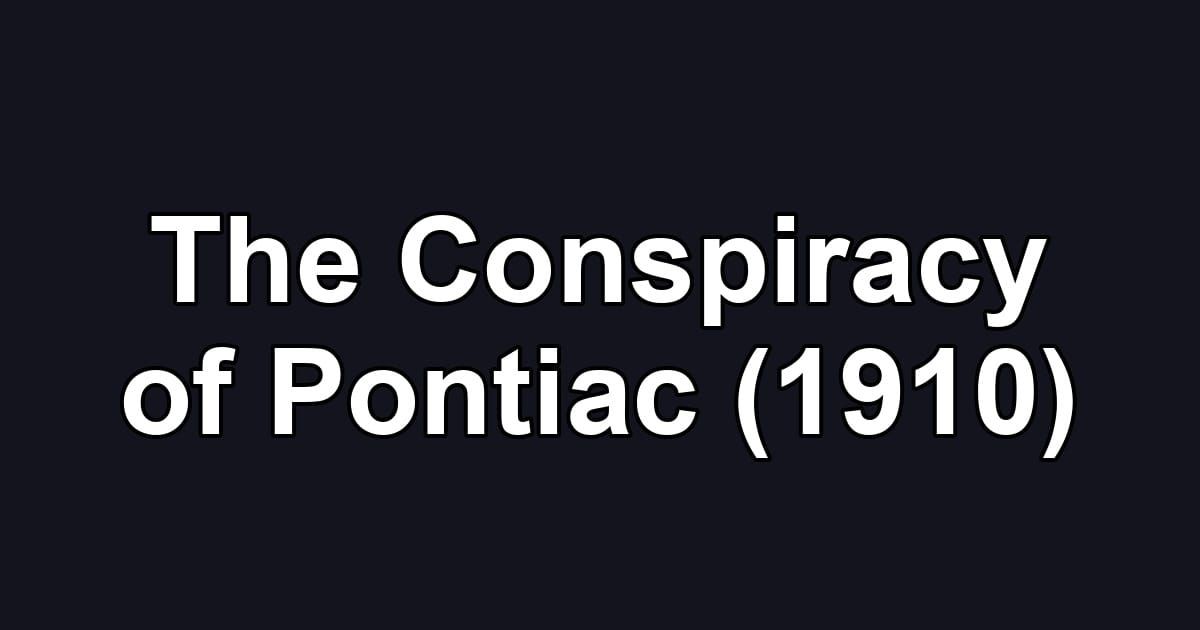 The Conspiracy of Pontiac (1910)