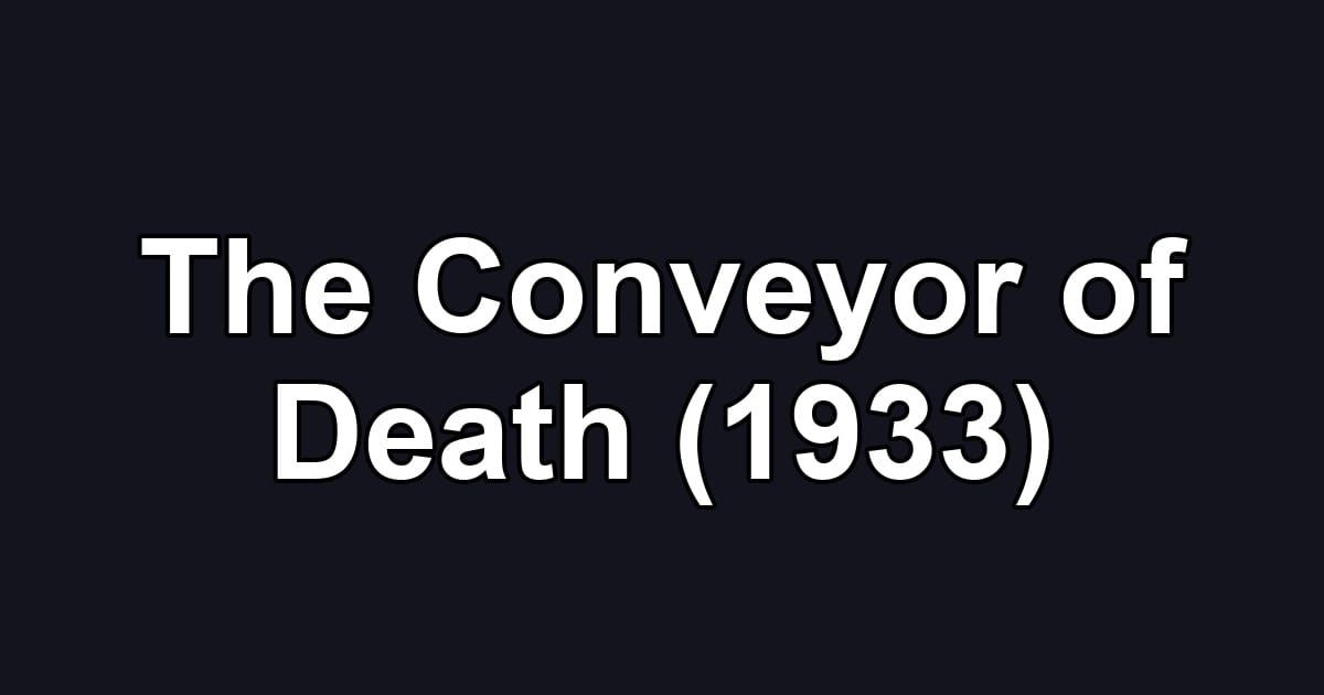The Conveyor of Death (1933)