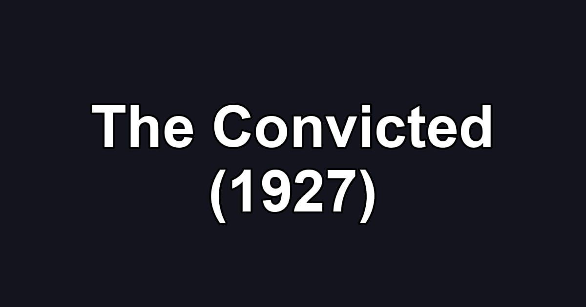 The Convicted (1927)